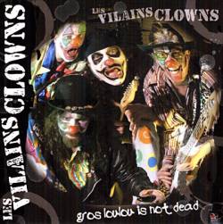 Les Vilains Clowns : Gros Loulou Is Not Dead